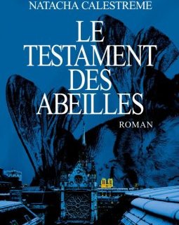 Le testament des abeilles - Natacha Calestrémé