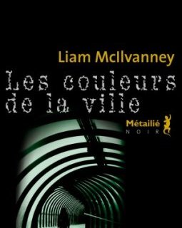 Les couleurs de la ville - Liam Mcilvanney 