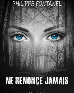Ne renonce jamais - Philippe FONTANEL