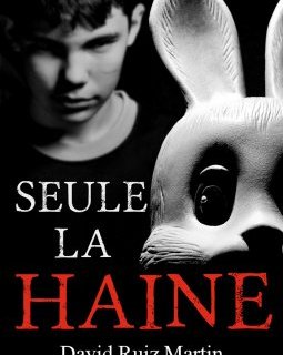 Seule la haine - David Ruiz Martin