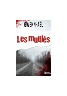 Les mutilés - Gwenn Aël