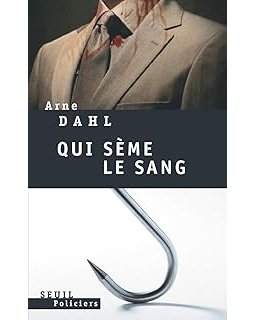 Qui sème le sang - Arne Dahl
