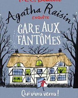 Agatha Raisin enquête 14 - Gare aux fantômes : Qui vivra verra !