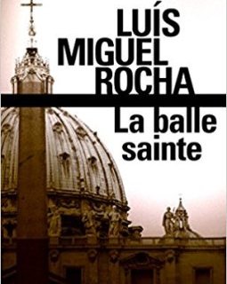 La balle sainte - Luís Miguel Rocha