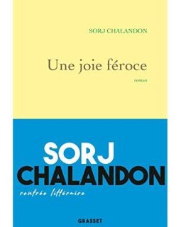 Une joie féroce - Sorj Chalandon 
