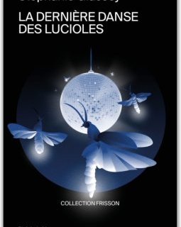 La dernière danse des lucioles - Stéphanie Glassey