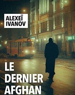 Le Dernier Afghan - Alexei Ivanov