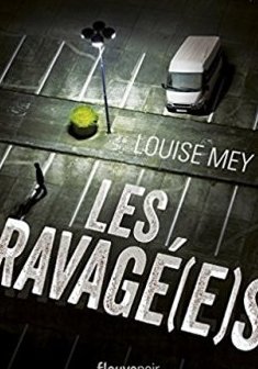 Les Ravagé(e)s - Louise Mey