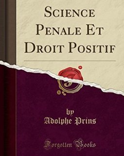 Science Pénale Et Droit Positif (Classic Reprint) - Adolphe Prins
