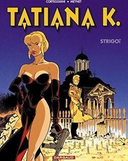 Tatiana K., tome 2 : Strigoï - Félix Meynet - François Corteggiani
