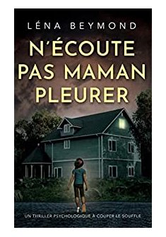 N'écoute pas maman pleurer - Léna Beymond