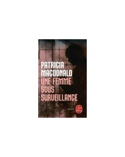 Une femme sous surveillance - Patricia Maconald