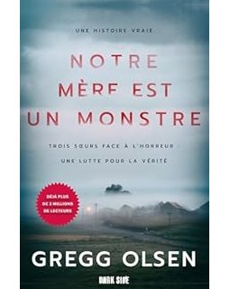 Notre mère est un monstre - Gregg Olsen
