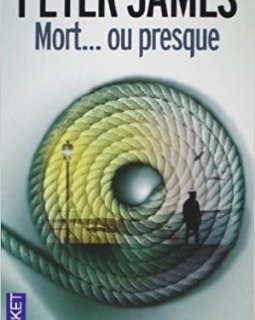 Mort... ou presque - Peter James
