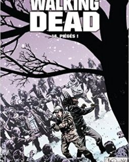 Walking Dead Tome 14 : Piégés ! - Robert Kirkman - Charlie Adlard