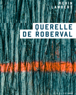 Querelle de Roberval - Kevin Lambert