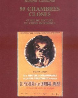 99 chambres Closes : Guide de lecture du crime impossible - Roland Lacourbe