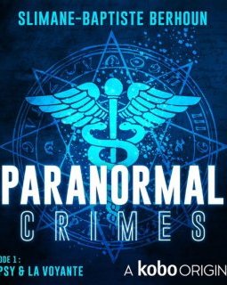 Paranormal Crimes - épisode 1 : Le psy et la voyante - Slimane-Baptiste Berhoun 