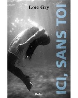 Ici sans toi - Loïc Gry