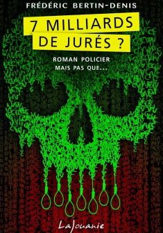 7 milliards de jurés ? - Frédéric Bertin-Denis