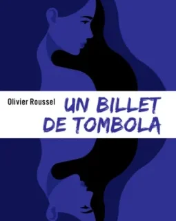 Un Billet de tombola - Olivier Roussel