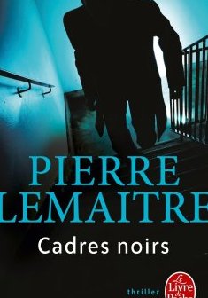 Cadres noirs- Pierre Lemaitre