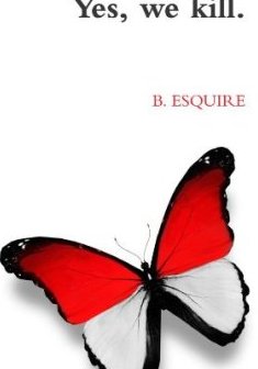 Yes, we kill. - B. Esquire