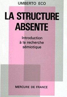 La Structure absente : Introduction à la recherche sémiotique