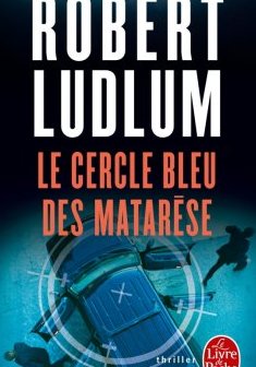 Le Cercle bleu des Matarèse- Robert Ludlum