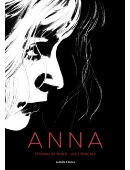 Anna - le thriller de Christophe Bec et Stéphane Betbeder dans une nouvelle édition luxe remastérisée