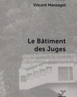 Le Bâtiment des Juges - Vincent Manzagol