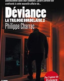 La trilogie bordelaise, Tome 2 : Déviance - Philippe Charrac
