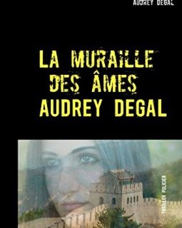 La muraille des âmes - Agnès DEGAL