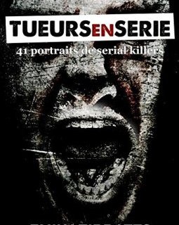 Tueurs en série : 41 portraits de serial killers - Emily Tibbatts