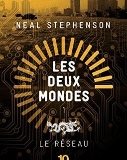 Les Deux Mondes : Le réseau - Neal STEPHENSON