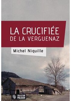 La crucifiée de la Verguenaz - Michel Niquille