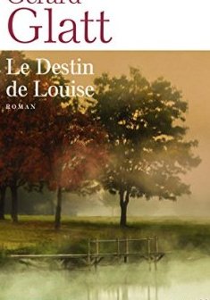 Le destin de Louise - Gérard Glatt