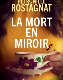 La mort en miroir - Pétronille Rostagnat