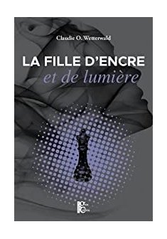 La fille d'encre et de lumière - Claudie O. Wetterwald