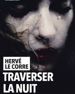 Traverser la nuit - Herve Le Corre 
