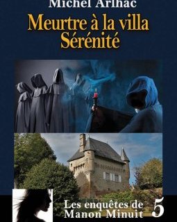 Les enquêtes de Manon Minuit Tome 5. Meurtre à la villa Sérénité - Michel Arlhac
