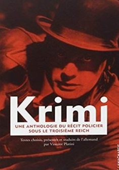 Krimi : une anthologie du récit policier sous le Troisième Reich - Vincent Platini