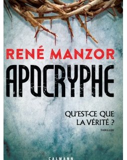 Apocryphe - Le nouveau thriller de René Manzor