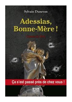 Adessias, Bonne-Mère ! - Sylvain Dunevon