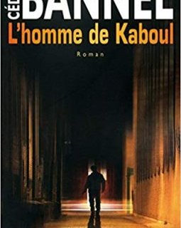 L'homme de Kaboul - Cédric Bannel