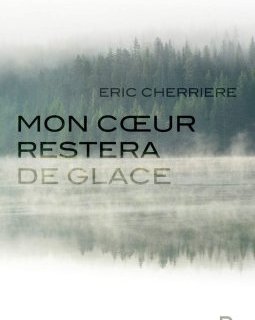 Mon coeur restera de glace - Eric Cherrière