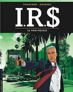 I.R.$., tome 1 : La Voie fiscale - Stephen Desberg