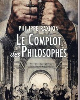 Le Complot des Philosophes -Philippe Raxhon