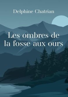 Les ombres de la fosse aux ours - Delphine Chatrian
