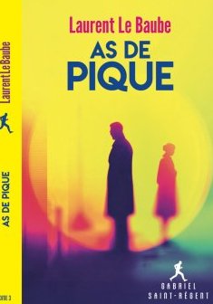 As de pique (Gabriel Saint-Régent - Tome 3) - Laurent Le Baube